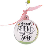 Glory Haus - Good Friends Bring Great Joy Ball Ornament