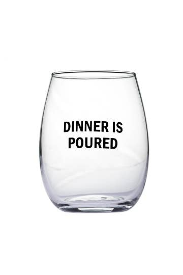 "Dinner is Poured" Wine Glass