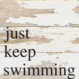 - Just keep swimming / 6"x6" Reclaimed Wood Sign