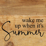 - Wake me when it's summer / 6"x6" Reclaimed Wood Sign
