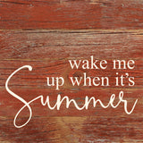 - Wake me when it's summer / 6"x6" Reclaimed Wood Sign