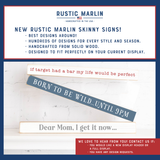 Rustic Marlin - Born to be wild…Until 9PM Skinny Sign