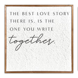 - The best love story there is, is the one you write together / 14x14 Pulp Paper Wall Decor