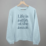 Life Is Better At The Beach