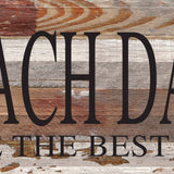 - Beach days make the best days. / 14"x6" Reclaimed Wood Sign