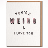 You're Weird Card
